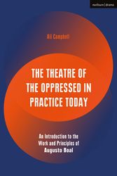 Cover Art for 9781350031418, The Theatre of the Oppressed in Practice Today: An Introduction to the Work and Principles of Augusto Boal (Performance Books) by Ali Campbell