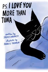 Cover Art for 9781683646976, P.S. I Love You More Than Tuna by Sarah Chauncey