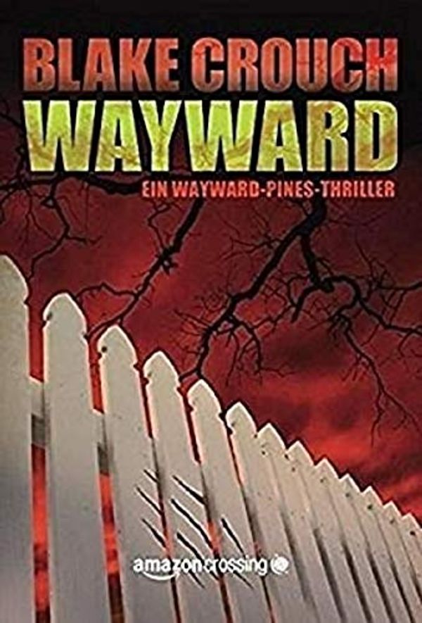 Cover Art for 9781477825402, Wayward by Blake Crouch