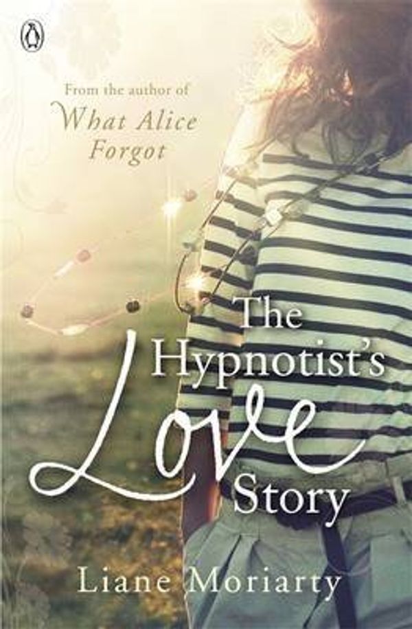 Cover Art for B00BNYE8PK, The Hypnotist's Love Story by Liane Moriarty