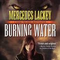 Cover Art for 9780765313171, Burning Water by Mercedes Lackey