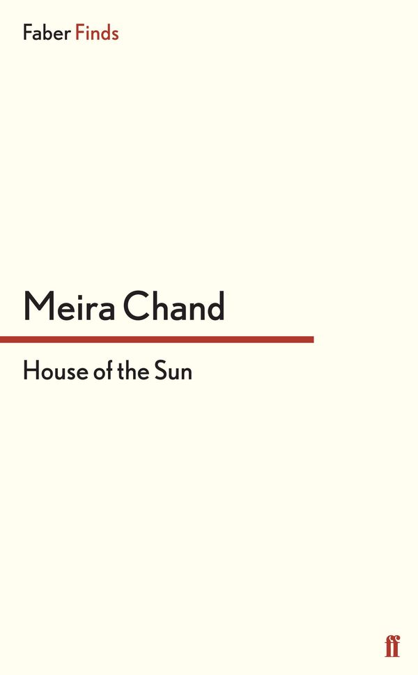 Cover Art for 9780571295975, House of the Sun by Meira Chand