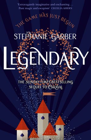 Cover Art for 9781473629202, Legendary: The magical Sunday Times bestselling sequel to Caraval by Stephanie Garber