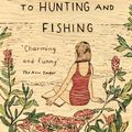 Cover Art for 9780241973608, The Girls' Guide to Hunting and Fishing (Penguin by Hand) by Melissa Bank