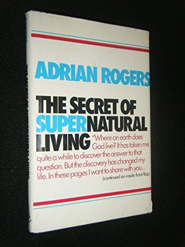 Cover Art for 9780840752703, The secret of supernatural living by Adrian Rogers