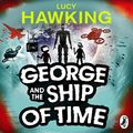 Cover Art for B07CGBRYS4, George and the Ship of Time by Lucy Hawking