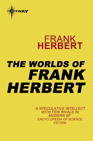 Cover Art for 9780575104655, The Worlds of Frank Herbert by Frank Herbert