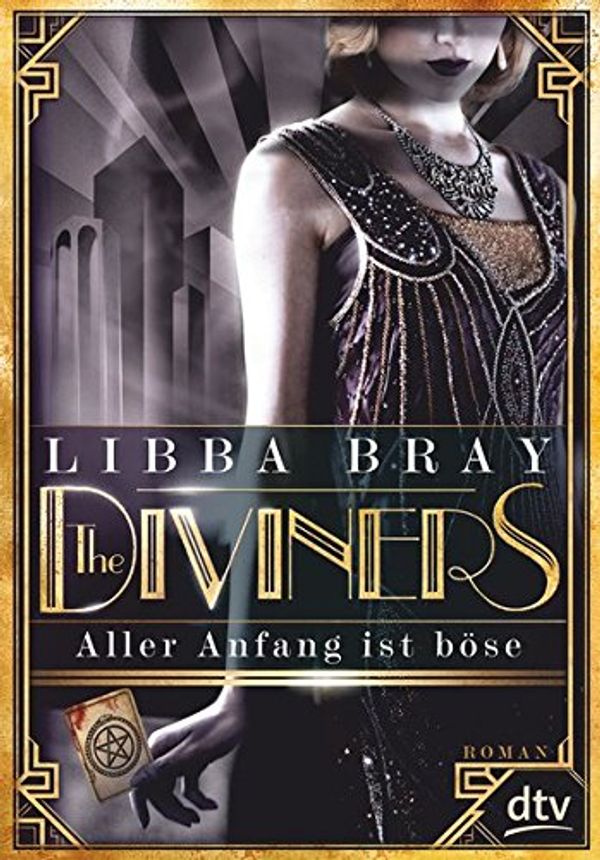 Cover Art for 9783423760966, The Diviners - Aller Anfang ist böse: Roman by Bray, Libba