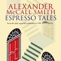 Cover Art for 9780748110704, Espresso Tales by Alexander McCall Smith