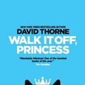 Cover Art for 9780988689589, Walk It Off, Princess by David Thorne