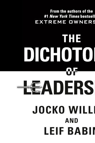 Cover Art for 9781760782658, The Dichotomy of Leadership by Jocko Willink