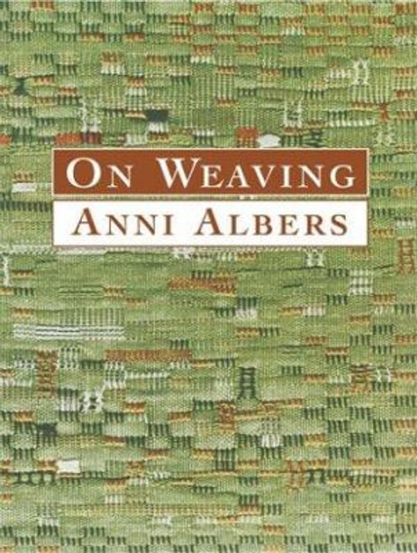 Cover Art for 0800759431922, On Weaving by Anni Albers