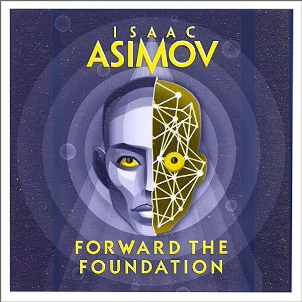 Cover Art for B0CB6Y5L3S, Forward the Foundation by Isaac Asimov