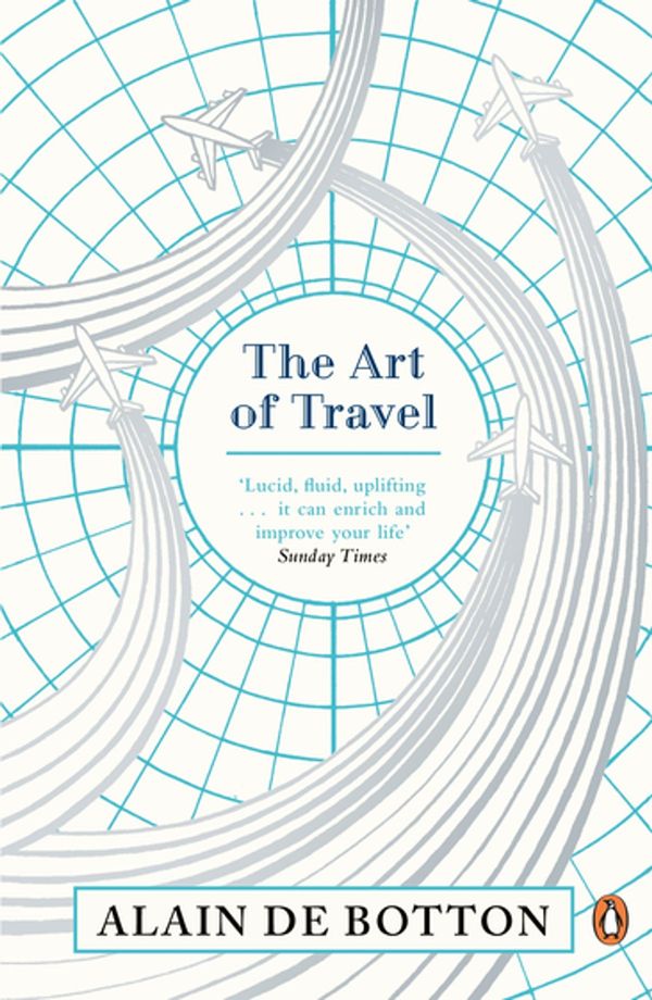 Cover Art for 9780141930268, The Art of Travel by Alain de Botton