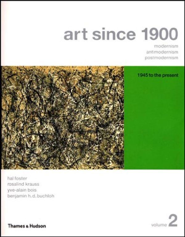Cover Art for 9780500285350, Art Since 1900: Modernism, Antimodernism, Postmodernism (Vol. 2) by Hal Foster, Rosalind Krauss, Yve-Alain Bois, Benjamin H. d. Buchloh