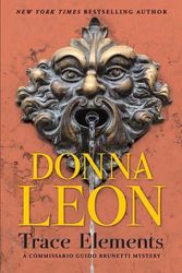 Cover Art for 9780802148681, Trace Elements: A Comissario Guido Brunetti Mystery by Leon, Donna, Leon, Donna