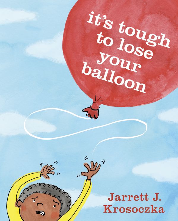 Cover Art for 9780385754798, It's Tough to Lose Your Balloon by Jarrett J. Krosoczka