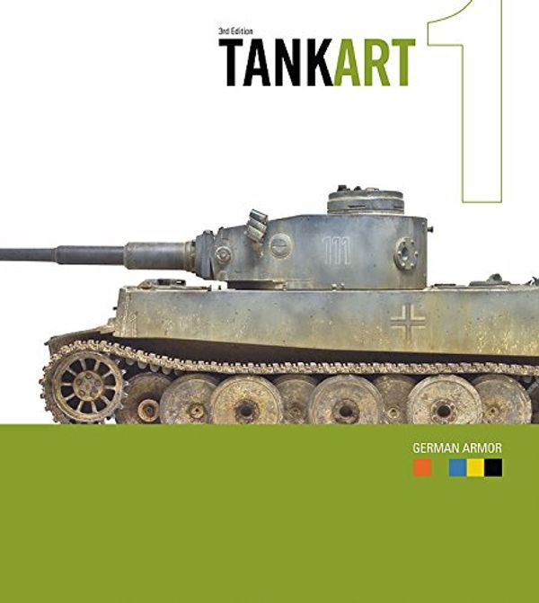 Cover Art for 9780988336315, TANKART Vol. 1 WWII German Armor Michael Rinaldi by Michael Rinaldi