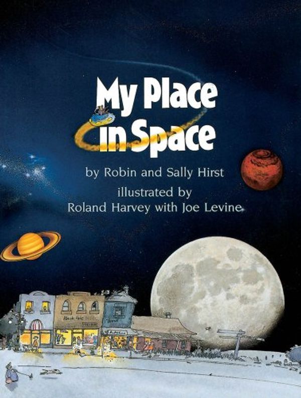 Cover Art for 9780531070307, My Place in Space by Robin Hirst, Sally Hirst, Roland Harvey