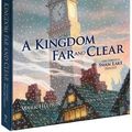 Cover Art for 9781606600139, A Kingdom Far and Clear: WITH Swan Lake AND A City in Winter AND The Veil of Snows by Mark Helprin