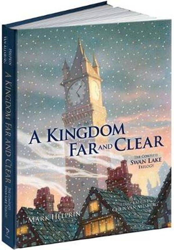 Cover Art for 9781606600139, A Kingdom Far and Clear: WITH Swan Lake AND A City in Winter AND The Veil of Snows by Mark Helprin