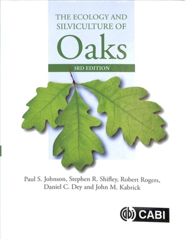 Cover Art for 9781780647081, The Ecology and Silviculture of Oaks by Paul Johnson