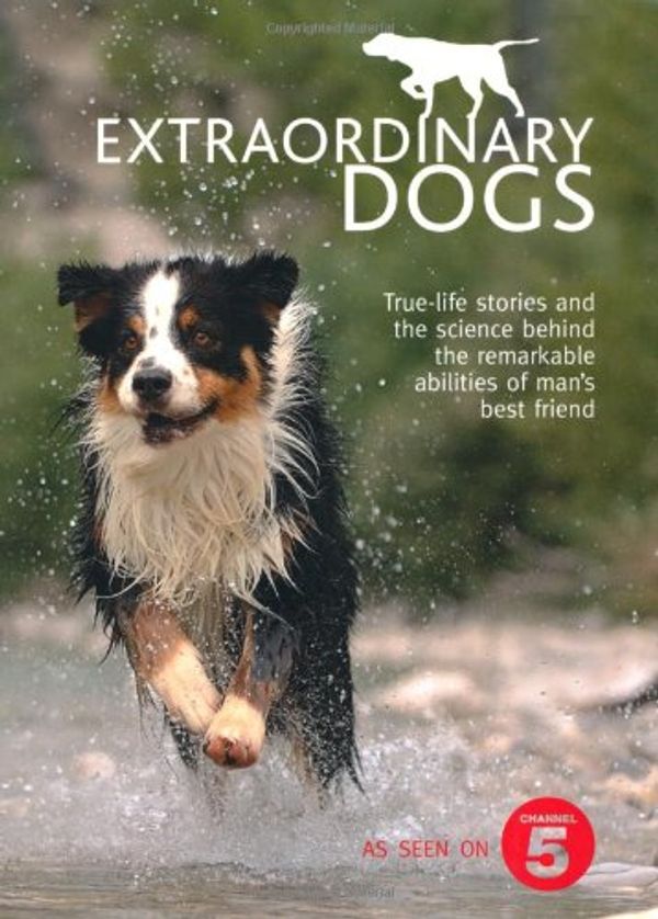 Cover Art for 9781849490009, Extraordinary Dogs by Elizabeth Wilhide