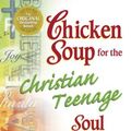 Cover Art for 9780613924924, Chicken Soup for the Christian Teenage Soul (Turtleback School & Library Binding Edition) (Chicken Soup for the Soul (Prebound)) by Jack Canfield