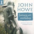 Cover Art for 0035313642210, John Howe Fantasy Art Workshop by John Howe