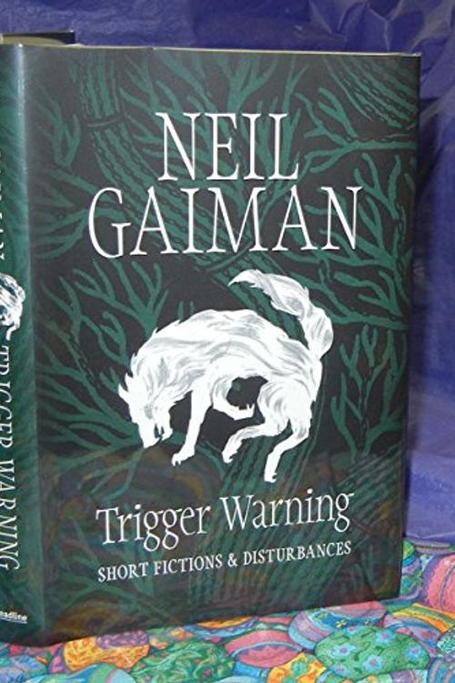 Cover Art for 9781472217684, Trigger Warning: Short Fictions and Disturbances by Neil Gaiman