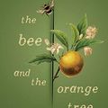 Cover Art for B07ZJQYKMS, The Bee and the Orange Tree by Melissa Ashley