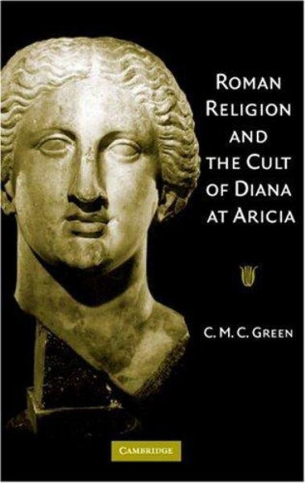 Cover Art for 9780521851589, Roman Religion and the Cult of Diana at Aricia by Carin Green