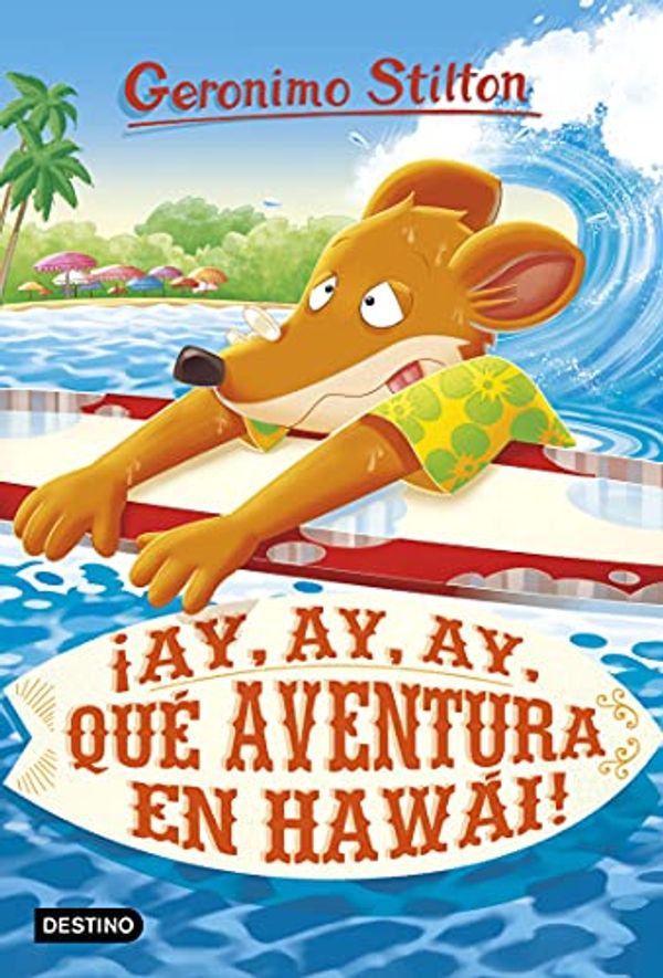 Cover Art for B085L8KQYB, ¡Ay, ay, ay, qué aventura en Hawái! (Geronimo Stilton) (Spanish Edition) by Geronimo Stilton