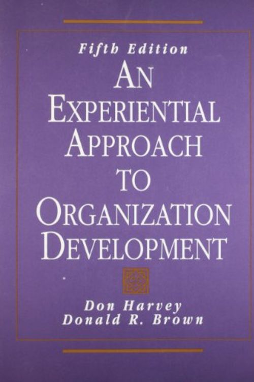 Cover Art for 9780135179888, An Experiential Approach to Organization Development by Don Harvey, Donald R. Brown