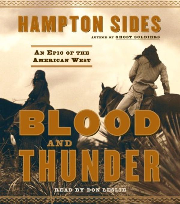 Cover Art for 9780553756814, Blood and Thunder: An Epic of the American West by Hampton Sides