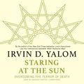 Cover Art for 9781602837263, Staring at the Sun by Irvin D Yalom