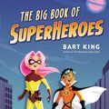 Cover Art for 9781423633976, Big Book of Superheroes by Bart King