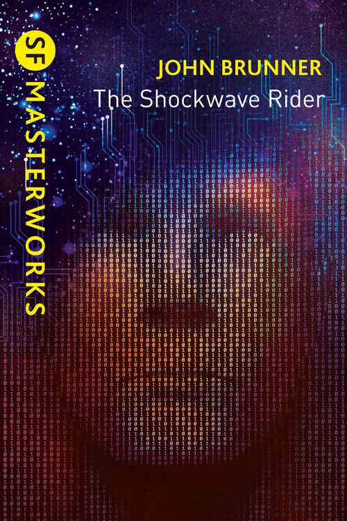 Cover Art for 9781473228306, The Shockwave Rider (S.F. MASTERWORKS) by John Brunner