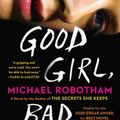 Cover Art for 9781982103613, Good Girl, Bad Girl by Michael Robotham