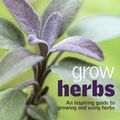 Cover Art for 9781405355667, Grow Herbs: An Inspiring Guide to Growing and Using Herbs by Jekka McVicar