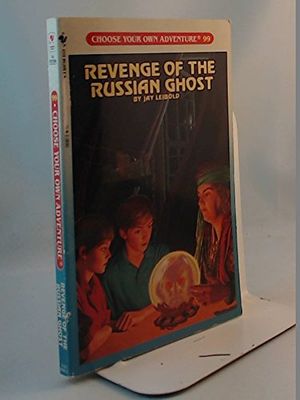 Cover Art for 9780553283815, REVENGE OF THE RUSSIAN GHOST (Choose Your Own Adventure Rack, No 99) by Jay Leibold