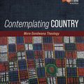 Cover Art for 9781666788440, Contemplating Country: More Gondwana Theology by Deverell, Garry Worete