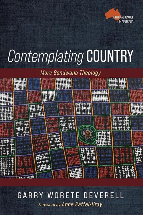 Cover Art for 9781666788440, Contemplating Country: More Gondwana Theology by Deverell, Garry Worete