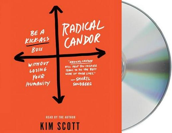 Cover Art for 9781427283122, Radical Candor: How to Be a Kickass Boss Without Losing Your Humanity by Kim Scott