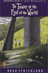 Cover Art for 9780142500774, The Tower at the End of the World by Brad Strickland