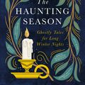 Cover Art for 9780751581973, The Haunting Season: Nine Ghostly Tales for Long Winter Nights by Bridget Collins, Natasha Pulley, Kiran Millwood Hargrave, Elizabeth Macneal, Laura Purcell, Andrew Michael Hurley, Jess Kidd, Imogen Hermes Gowar