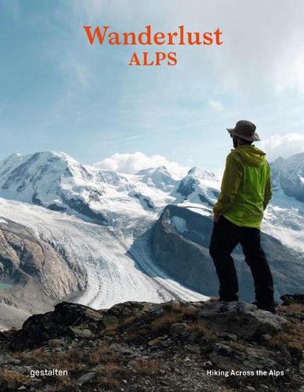 Cover Art for 9783967040210, Wanderlust Alps by Gestalten, Alex Roddie