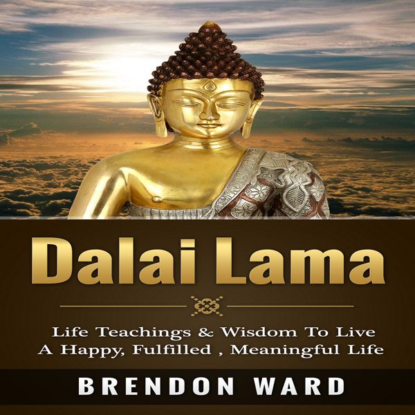 Cover Art for B01H2724X4, Dalai Lama: Life Teachings & Wisdom to Live a Happy, Fufilled, Meaningful Life (Unabridged) by Unknown