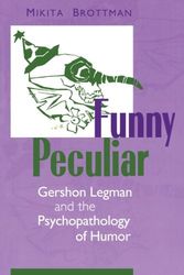 Cover Art for 9780881634044, Funny Peculiar: Gershon Legman and the Psychopathology of Humor by Brottman, Mikita (Author)