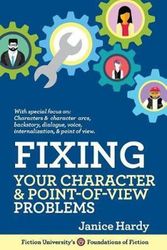 Cover Art for 9781948305914, Fixing Your Character and Point of View Problems: Revising Your Novel: Book One (Foundations of Fiction) by Janice Hardy